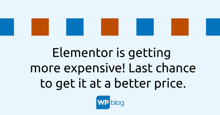 Elementor is getting more expensive! Last chance to get it at a better price.