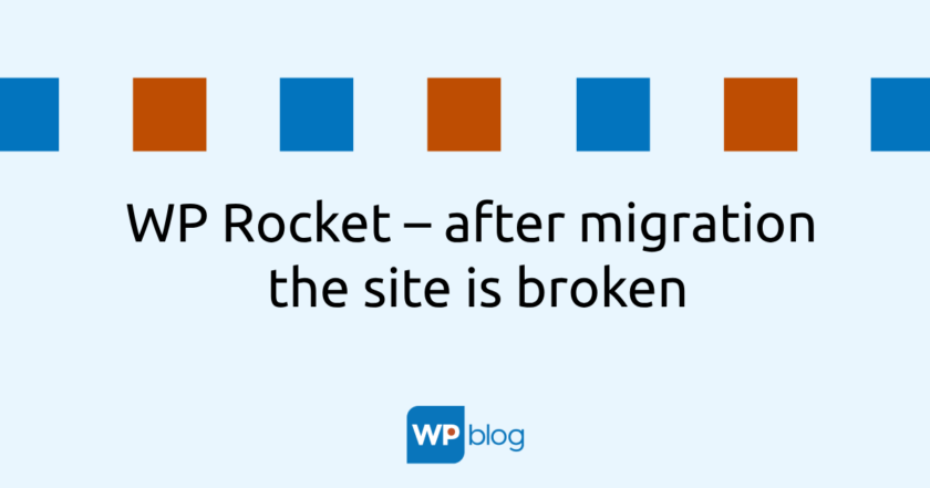 WP Rocket - after migration the site is broken